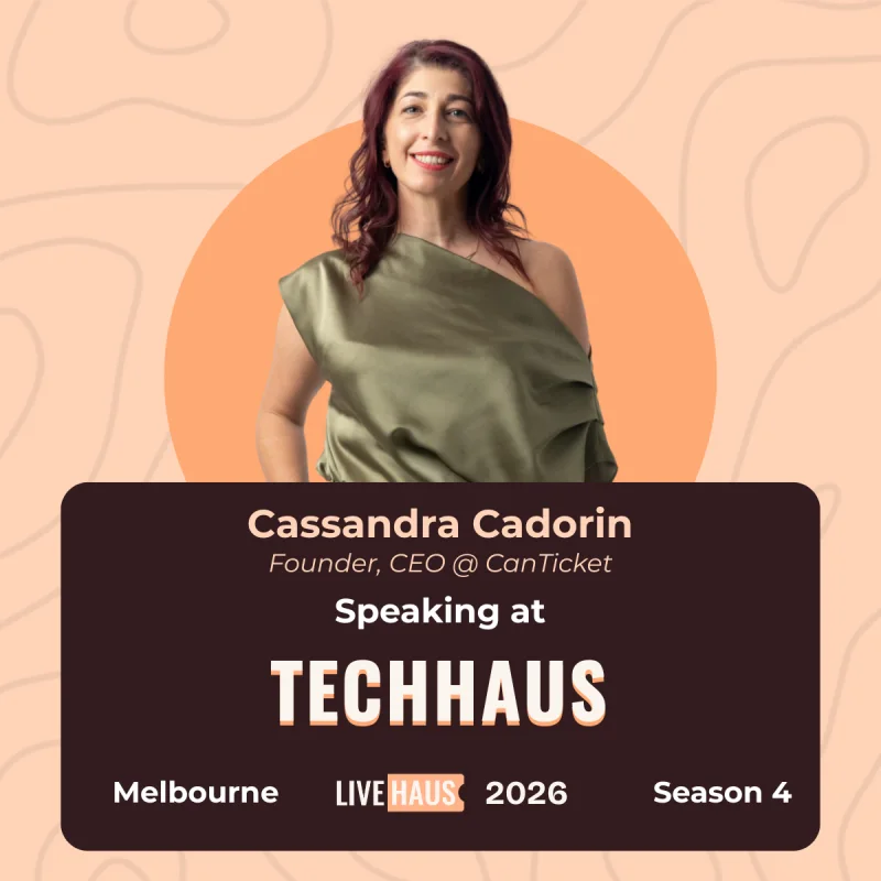 Cassandra Cadorin, Founder and CEO of CanTicket, speaking at TechHaus, LiveHaus Melbourne 2026, Season 4